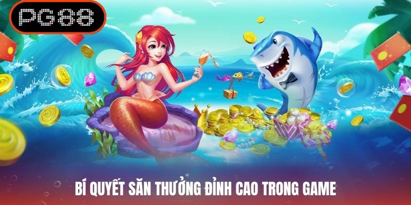 Bí quyết săn thưởng đỉnh cao trong game
