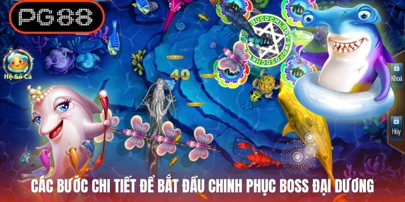 Các bước chi tiết để bắt đầu chinh phục Boss đại dương