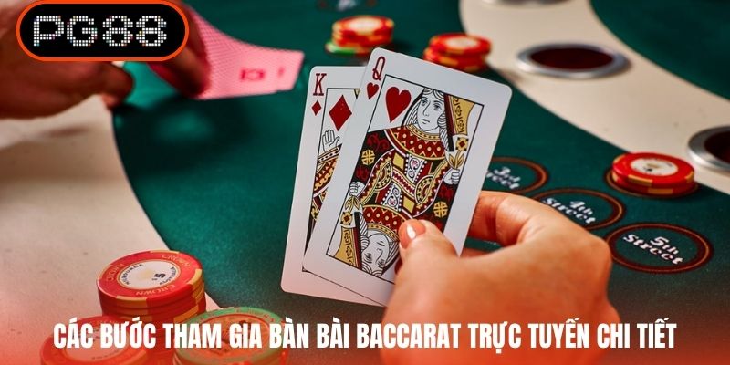 Các bước tham gia bàn bài Baccarat trực tuyến chi tiết