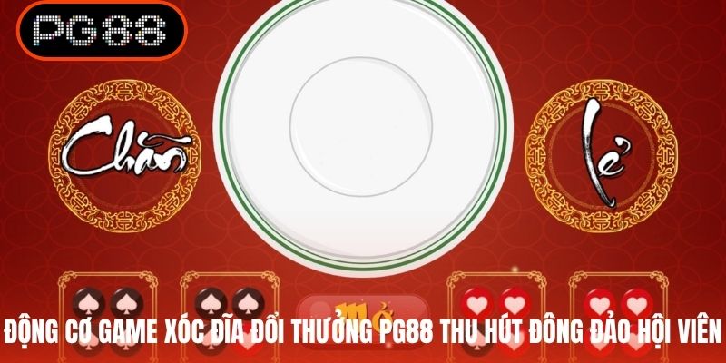 Động cơ game xóc đĩa đổi thưởng PG88 thu hút đông đảo hội viên