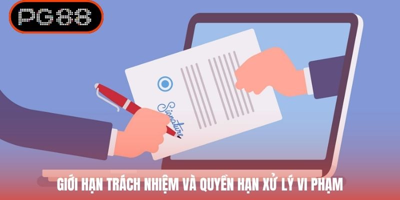 Giới hạn trách nhiệm và quyền hạn xử lý vi phạm