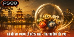 Hà Nội VIP PG88 | Lô Đề 27 Giải - Trả Thưởng Tới 1:99