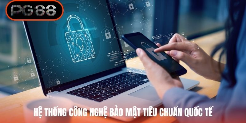 Hệ thống công nghệ bảo mật tiêu chuẩn quốc tế