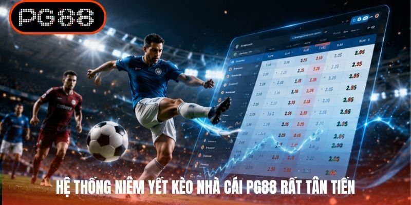 Hệ thống niêm yết kèo nhà cái PG88 rất tân tiến
