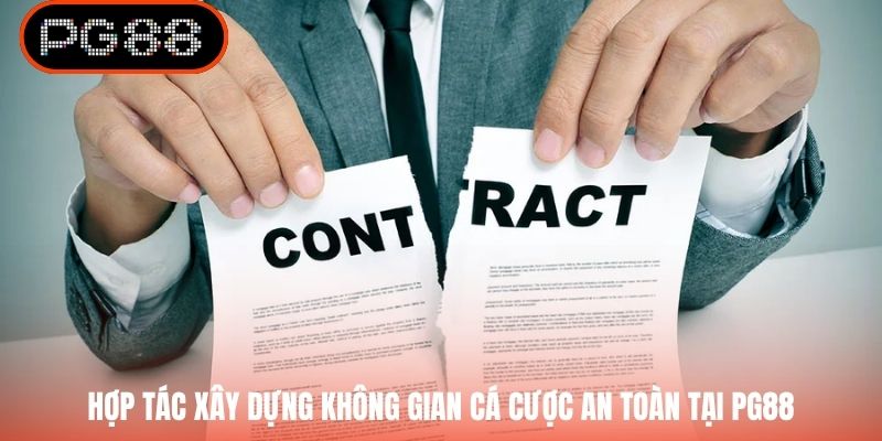 Hợp tác xây dựng không gian cá cược an toàn tại PG88