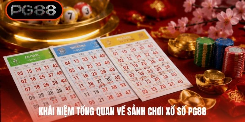 Khái niệm tổng quan về sảnh chơi xổ số PG88