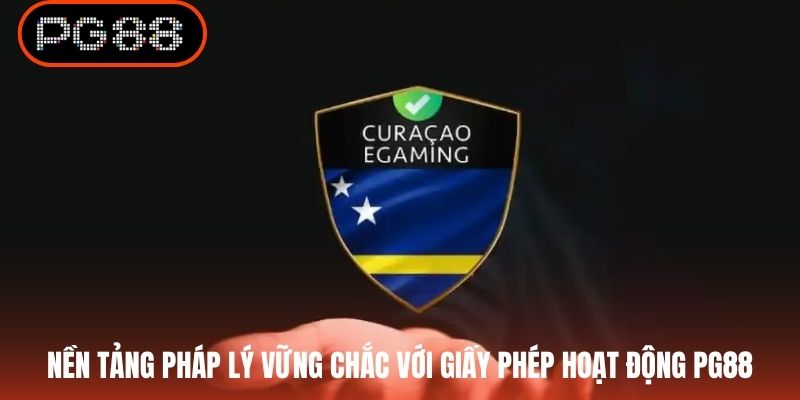 Nền tảng pháp lý vững chắc với giấy phép hoạt động PG88