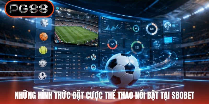Những hình thức đặt cược thể thao nổi bật tại SBOBET