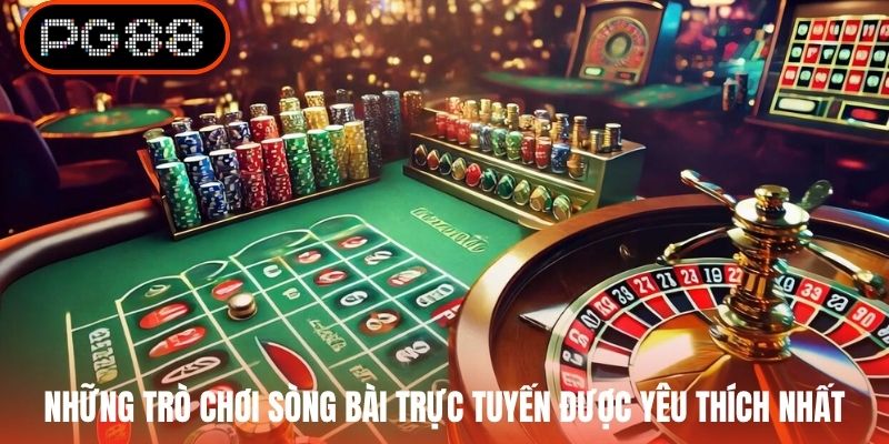 Những trò chơi sòng bài trực tuyến được yêu thích nhất