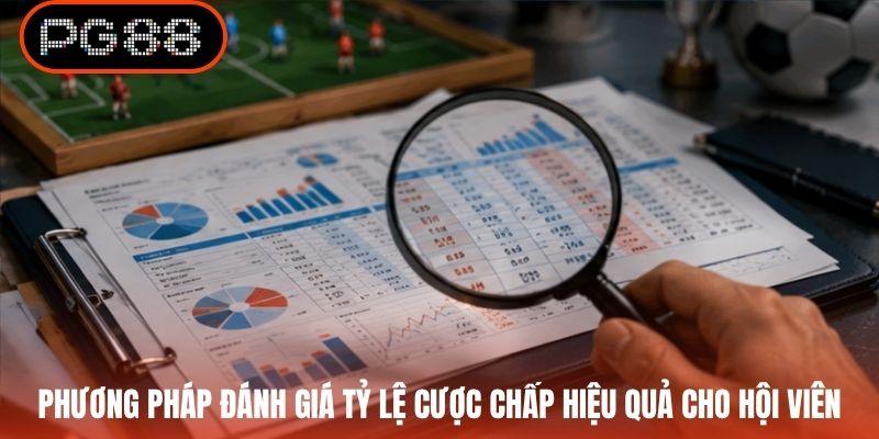 Phương pháp đánh giá tỷ lệ cược chấp hiệu quả cho hội viên