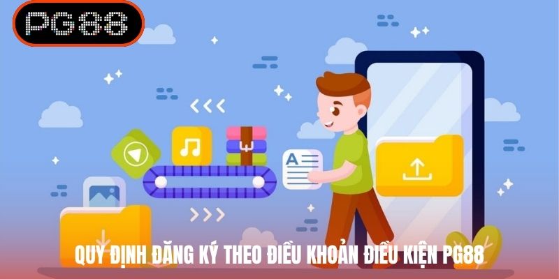 Quy định đăng ký theo điều khoản điều kiện PG88
