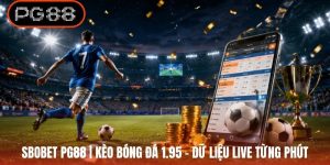 SBOBET PG88 | Kèo Bóng Đá 1.95 - Dữ Liệu Live Từng Phút