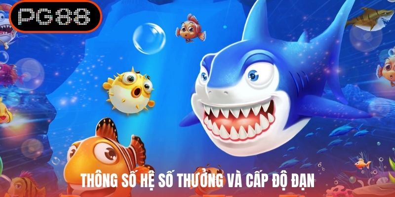 Thông số hệ số thưởng và cấp độ đạn
